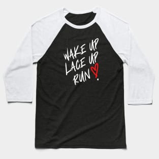 Wake Up. Lace Up. Run ! Baseball T-Shirt